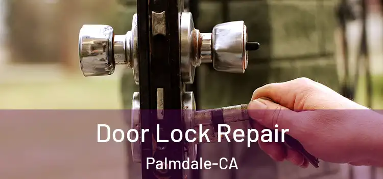  Door Lock Repair Palmdale-CA