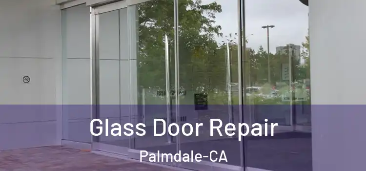  Glass Door Repair Palmdale-CA
