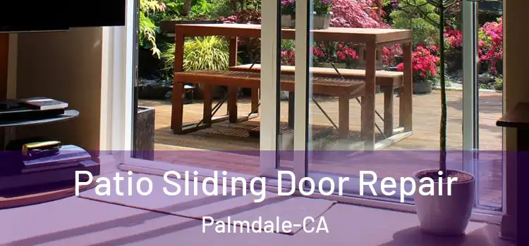  Patio Sliding Door Repair Palmdale-CA